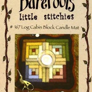 May include: A colorful log cabin block candle mat pattern with the title "Barefoot's Little Stitches # 167 Log Cabin Block Candle Mat" printed on the front.