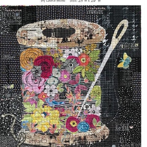 May include: A colorful fabric art piece titled "Spool of Flowers" by Laura Heine. The artwork features a large spool shape filled with vibrant flowers, a needle, and a butterfly. The piece measures 25 inches wide by 26 inches high.