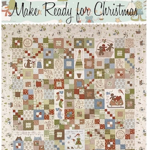 May include: A quilt pattern featuring a variety of Christmas-themed squares, including a gingerbread house, a snowman, a Christmas tree, and a stocking. The quilt is made up of a variety of fabrics in red, green, blue, and brown. The quilt is titled "Make Ready for Christmas".