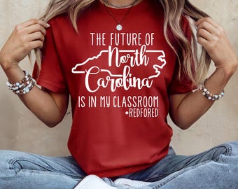 The Future In Our Classrooms Shirt Red For Ed North Carolina The Future In Our Classrooms Shirt Red For Ed North Carolina