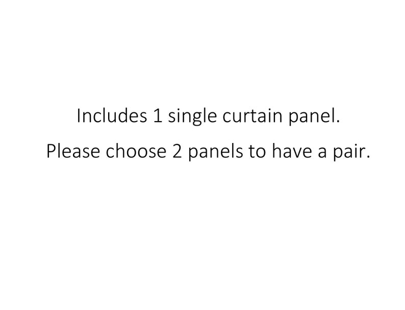 May include: Text that reads: "Includes 1 single curtain panel. Please choose 2 panels to have a pair."