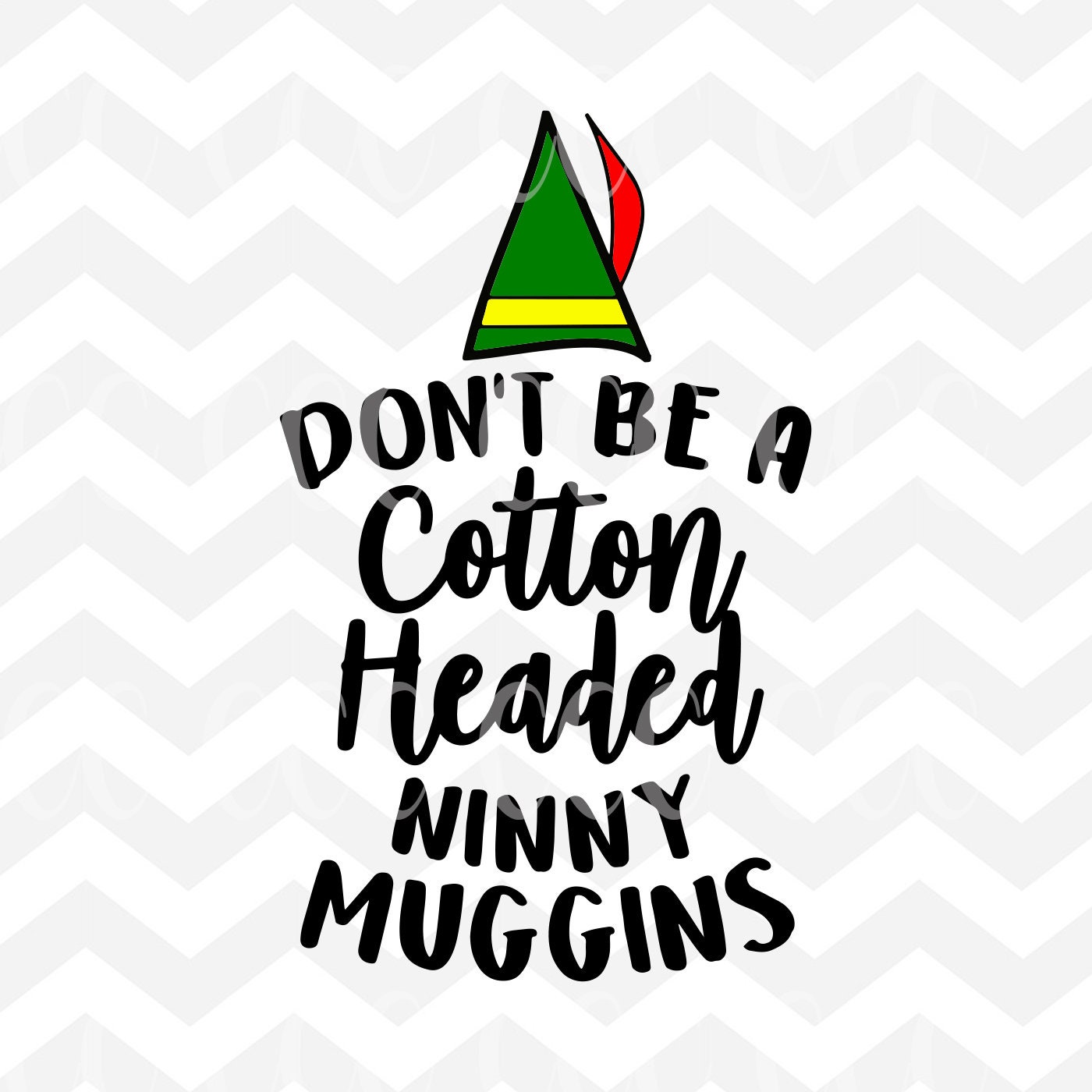 Don't Be A Cotton Headed Ninny Muggins SVG Cutting File Etsy