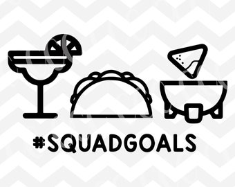 Margaritas, Tacos, Chips & Salsa #SquadGoals Cinco De Mayo Inspired SVG Cutting File