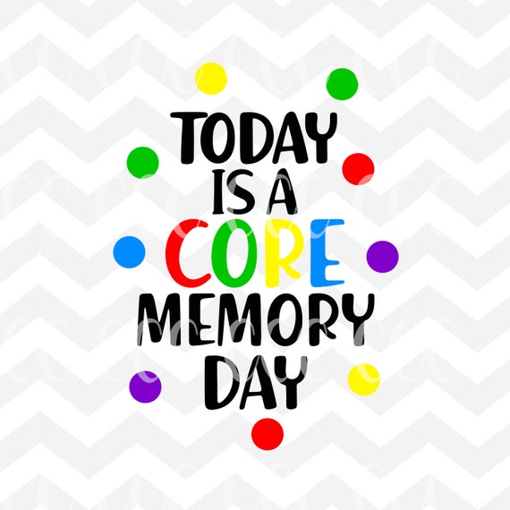 Today Is A Core Memory Day SVG File Etsy