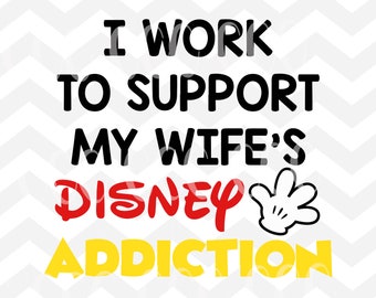 Download I Work To Support My Disney Addiction vinyl car decal