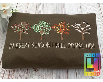 In every season I will praise him embroidery sweatshirt, embroidered sweater, Jesus Love, Christian Faith, Bible truths, Christian symbol