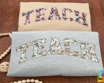 Teach Embroidered Crewneck, Personalized Teacher Floral Applique Sweatshirt, Teacher Crewneck, Gift for Teacher, Teacher Appreciation Gift