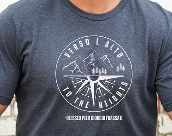 Verso L Alto, To the Heights, Pier Giorgio Frassati, Catholic Saint, Mountain, compass, Catholic shirt, Religious Shirt, Catholic gift