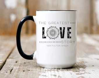 Ven. Fulton Sheen, Greatest Love Story, Eucharist, Catholic Mug, Catholic gift, Catholic men's mug, Catholic women's Mug, 15oz