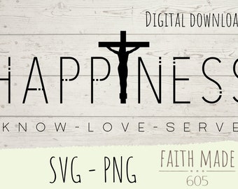 Felicidad, saber servir el amor, inspirador, cristiano svg. religioso svg, fe svg, jesús svg, crucifijo svg, descarga digital, religioso png