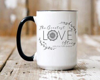 Ven. Fulton Sheen, Greatest Love Story, Eucharist, Catholic Mug, Catholic gift, Catholic men's mug, Catholic women's Mug, 15oz