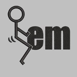 NSFW F** Em Stickdatei Maschinenstickerei 5x7