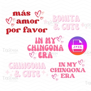 May include: A set of four digital designs featuring pink and red text with hearts and stars. The text includes "más amor por favor", "Bonita & Cute", "In My Chingona Era", and "Chingona & Cute".