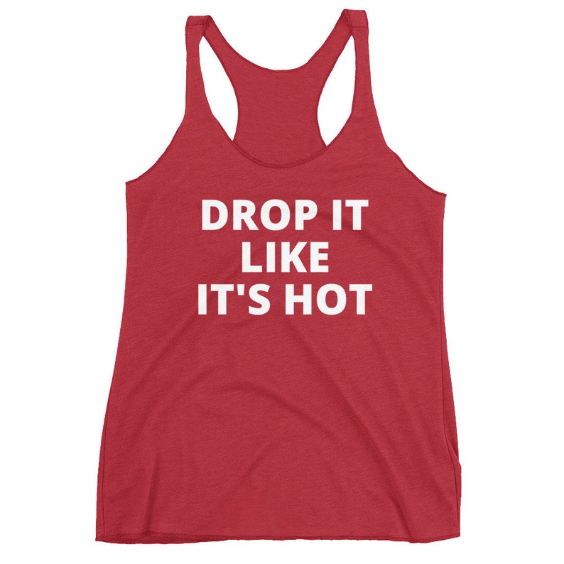 Drop It Like It's Hot Women's Racerback Tank image 6