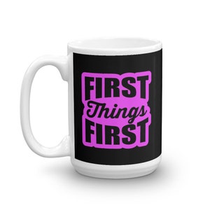 Recovery Slogan Mug, First Things First, Alcoholics Anonymous, Narcotics Anonymous, Al Anon, Recovering, Birthday