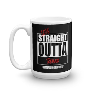 Recovery Mug, Straight Outta Rehab, Grateful For Recovery, Recovering Alcoholic, Recovering Addict, AA, NA