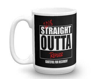Recovery Mug, Straight Outta Rehab, Grateful For Recovery, Recovering Alcoholic, Recovering Addict, AA, NA