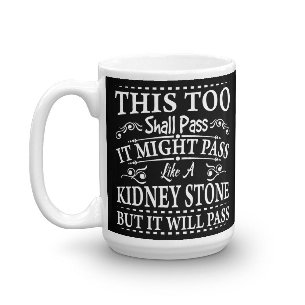 Funny Recovery Slogans Mug, This Too Shall Pass Like A Kidney Stone, Recovering Addicts, Recovering Alcoholics