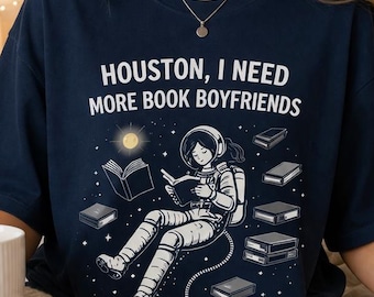 Houston I Need More Book Boyfriends Shirt, Romance Reader Tee, Funny Book Shirt, Booktok Shirt, Spicy Reader Gift, Astronaut Shirt