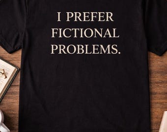 I Prefer Fictional Problems Shirt, Book Lover Shirt, Reader Gift, Bookish Tee, Funny Reading Shirt, Bibliophile Gift, Comfort Colors Tee