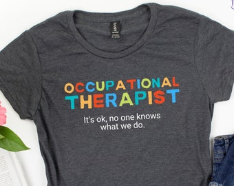 Occupational Therapist Shirt, Funny OT Shirts, Occupational Therapy Sweatshirt, Future OT Tee Student, Pediatric OT gift, Tank Top, Hoodie