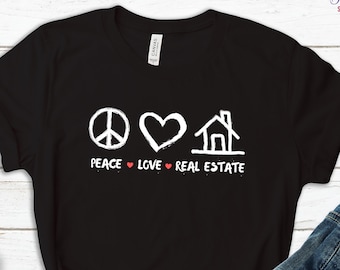 Realtor Shirt, Real Estate TShirt, Peace Love Real Estate Tee, Custom Real Estate Agent Gift, Womens Tee, Broker Sweatshirt, Tank Top Hoodie