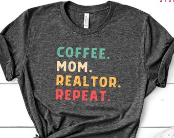 Realtor Shirt, Real Estate Broker Gift, Gift To Realtor, Gift For Real Estate Agent, Real Estate Life Tshirt, Coffee Mom Realtor Sweatshirt