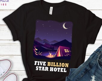 Camping Shirt, 5 Billion Star Hotel, RV Camper Gift, Ground Trip National Park Campfire Shirts, Nature Lover Camp Tee, Adventure T Shirt