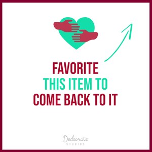 May include: White background with a teal heart embraced by red hands, and a teal arrow pointing up. Text reads "FAVORITE THIS ITEM TO COME BACK TO IT". The Deckorate Studios logo is at the bottom.