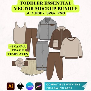 May include: A set of vector mockups for toddler clothing, including a bodysuit, leggings, a shirt, a jacket, sweatpants, and a sweatshirt. The mockups are compatible with Adobe Illustrator, Canva, and Procreate. The image also includes the text "Toddler Essential Vector Mockup Bundle .AI/.PDF/.SVG/.PNG + 8 Canva Frame Templates".