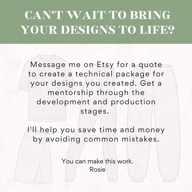 May include: A graphic with text that reads "Can't wait to bring your designs to life?" and a message about getting a quote for a technical package for your designs. The message also mentions mentorship through the development and production stages. The graphic includes illustrations of clothing items, such as a t-shirt, shorts, and sweatpants.