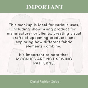May include: A digital illustration of a t-shirt, shorts, and sweatpants. The text "IMPORTANT" is at the top of the image. The text "This mockup is ideal for various uses, including showcasing product for manufacturer or clients, creating visual drafts of upcoming products, and exploring how different fabric elements combine. It's important to note that MOCKUPS ARE NOT SEWING PATTERNS." is below the illustration. The text "Digital Fashion Guide" is at the bottom of the image.