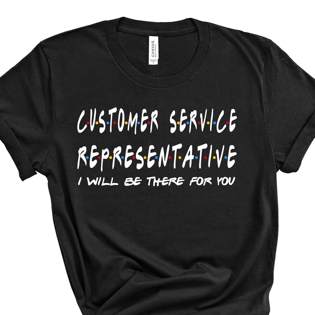 Customer Service Representative Shirt Customer Services Etsy