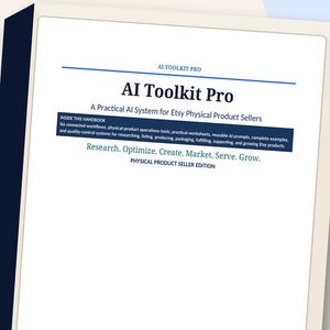 May include: A white handbook titled AI Toolkit Pro: A Practical AI System for Etsy Physical Product Sellers. The cover features a dark blue spine, a dark blue text box detailing internal workflows, and the text Research, Optimize, Create, Market, Serve, Grow.