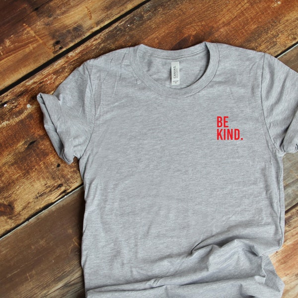 Be Kind Shirt | Positivity T Shirt | Womens Quote Tee | Positive Vibes Shirt | Be Kind Tee | Unisex Fit | VARIETY OF COLOURS