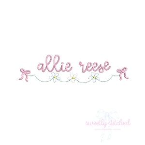 May include: Embroidered design featuring the name "allie reese" in pink cursive script with a string of pink bows and yellow flowers on a white background.