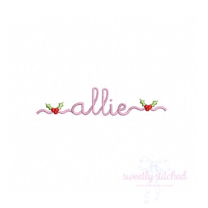 May include: Pink cursive embroidery design of the name "allie" with holly sprigs and red berries on either side.