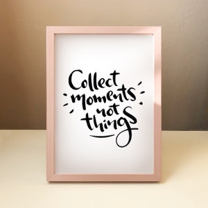 Collect moments not things — inspirational quote wall print — digital print download — printable digital instant download