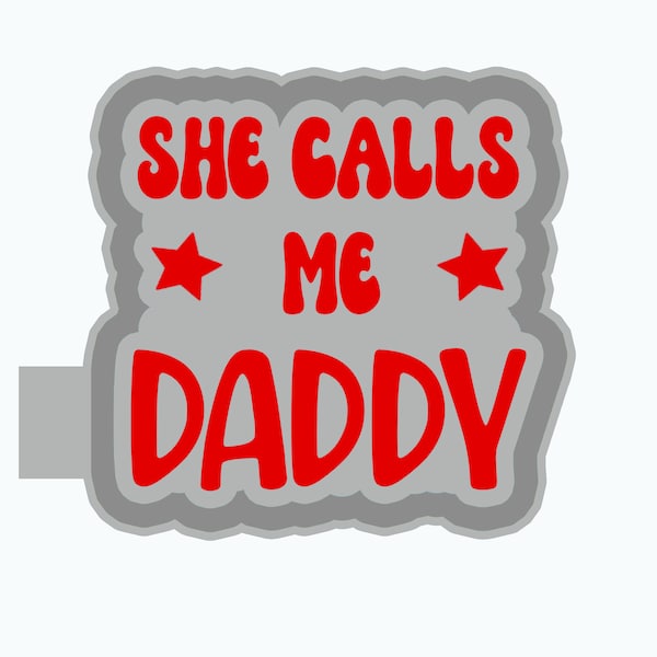 She Calls Me Daddy Freshie STL file