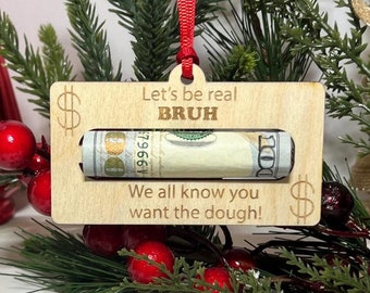 Let's be real Bruh Christmas ornament money holder for teen boys, Money gift, gifts for boys, Cash Holder, 13th birthday gift idea
