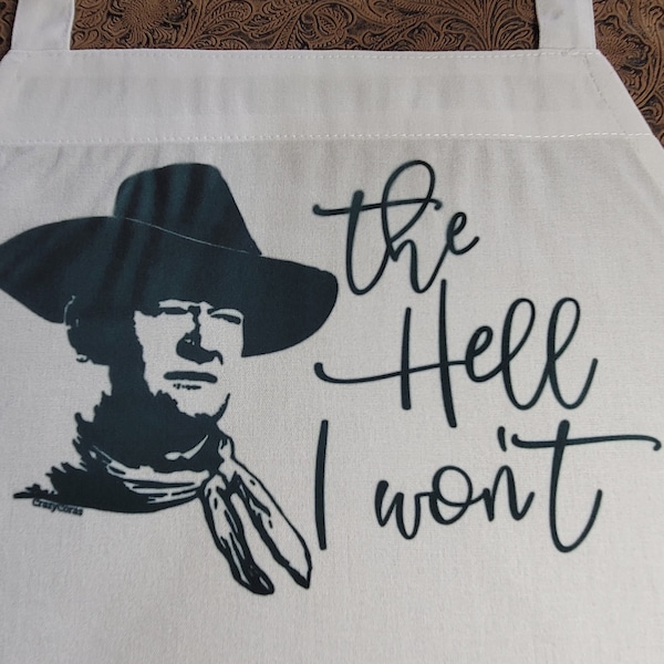 John Wayne Apron, They Hell I Won't, Dad Gift, Grandpa Gift, Cooking Canning BBQ Apron, Western Movie Memorabilia, Cowboys, McClintock Movie