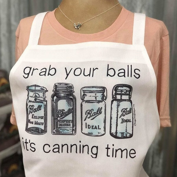 Grab Your Balls It's Canning Time Apron, Canning Apron, Cooking, Humorous Gift, Mother Gift, Sister Gift, Grandmother Gift, Daughter Gift