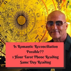 Is Romantic Reconciliation Possible? Break Up Reading, NO QUESTION LIMIT, Phone Reading, Same Day Tarot Reading, 1 hour