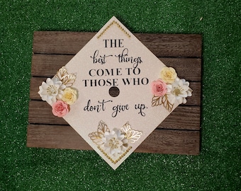 Graduation cap topper, Graduation topper, Grad cap, 2023 graduation, The best things come to those who don't give up.