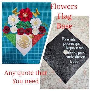 Graduation cap topper,  Base glitter cardstock, Base with frase, paper flowers, Graduation, flags, Mexican flag, Peruvian flag, El Salvador