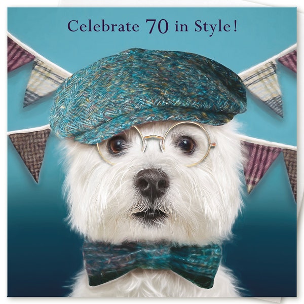 70th Birthday Card for him men CELEBRATE (any age) in STYLE Brother Sister Mum Dad Nan Grandad to from West Highland Terrier Dog Lover