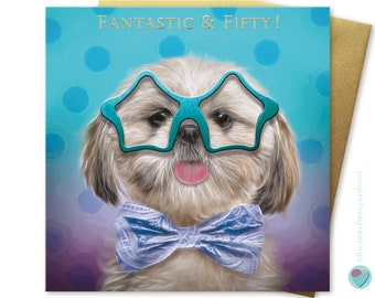 50th Birthday Card men women Mum Wife Dad husband Friend Brother Sister Uncle Aunt Son Daughter in law Shihtzu Dog FANTASTIC & FIFTY!