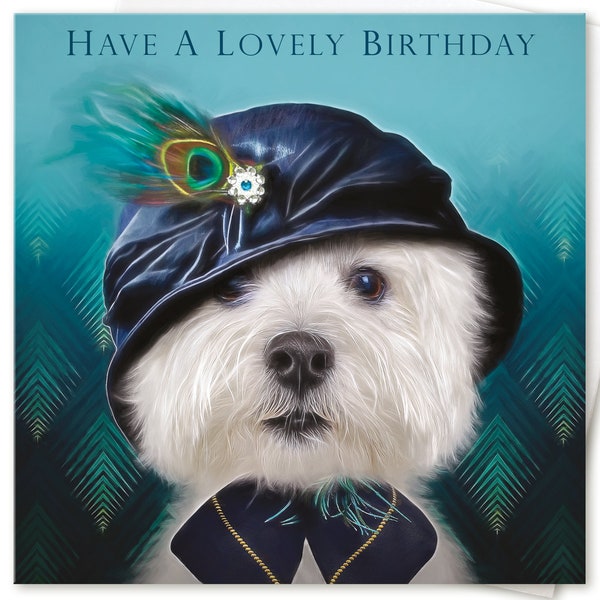 Birthday Card Women Girls Men Boys HAVE a LOVELY BIRTHDAY Special Friend Mum Dad Sister Brother Son Daughter West Highland Terrier Dog Lover