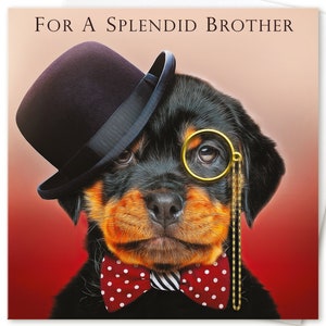 Brother Birthday Card for him Boys Mens dapper Gentleman FOR a SPLENDID BROTHER to or from Rottweiler Dog Puppy lover by Juniperlove uk