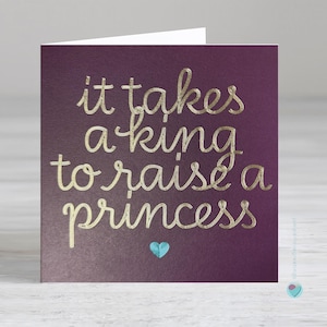 Carte pour la fête des pères - papa pour la fête des pères - mari pour la fête des pères - il faut un roi pour élever une princesse - carte père et fille